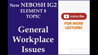 Lecture 48 New NEBOSH Course Unit 2 Element 8 Topic General Workplace Issues tutorial in Urdu Hindi