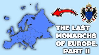 The Last Monarch of Every European Country (Part 2)