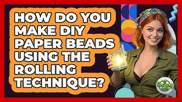 How Do You Make DIY Paper Beads Using The Rolling Technique? - The Upcycle Lab