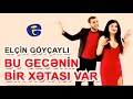 Elcin Goycayli - Bu Gecenin Bir Xatasi Var (Klip) 2020