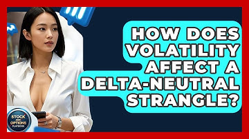 How Does Volatility Affect A Delta-Neutral Strangle? - Stock and Options Playbook