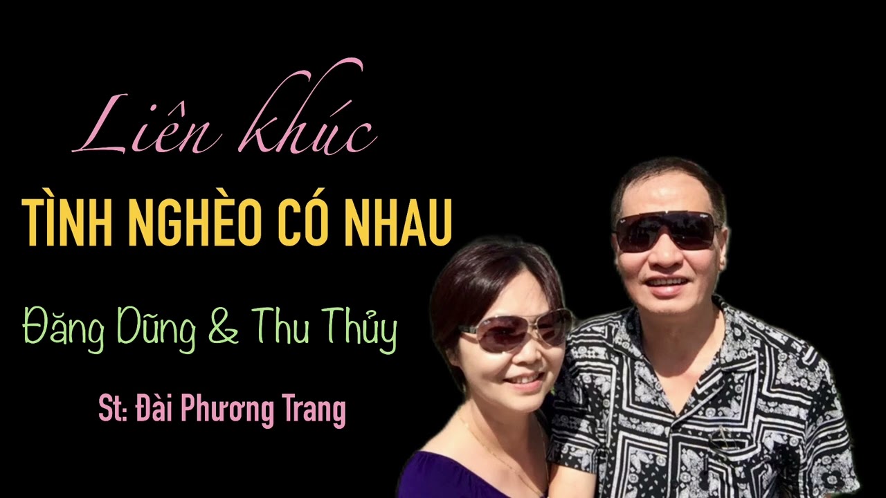 Liên khúc - TÌNH NGHÈO CÓ NHAU - Đăng Dũng & Thu Thuỷ (St: Đài Phương Trang)