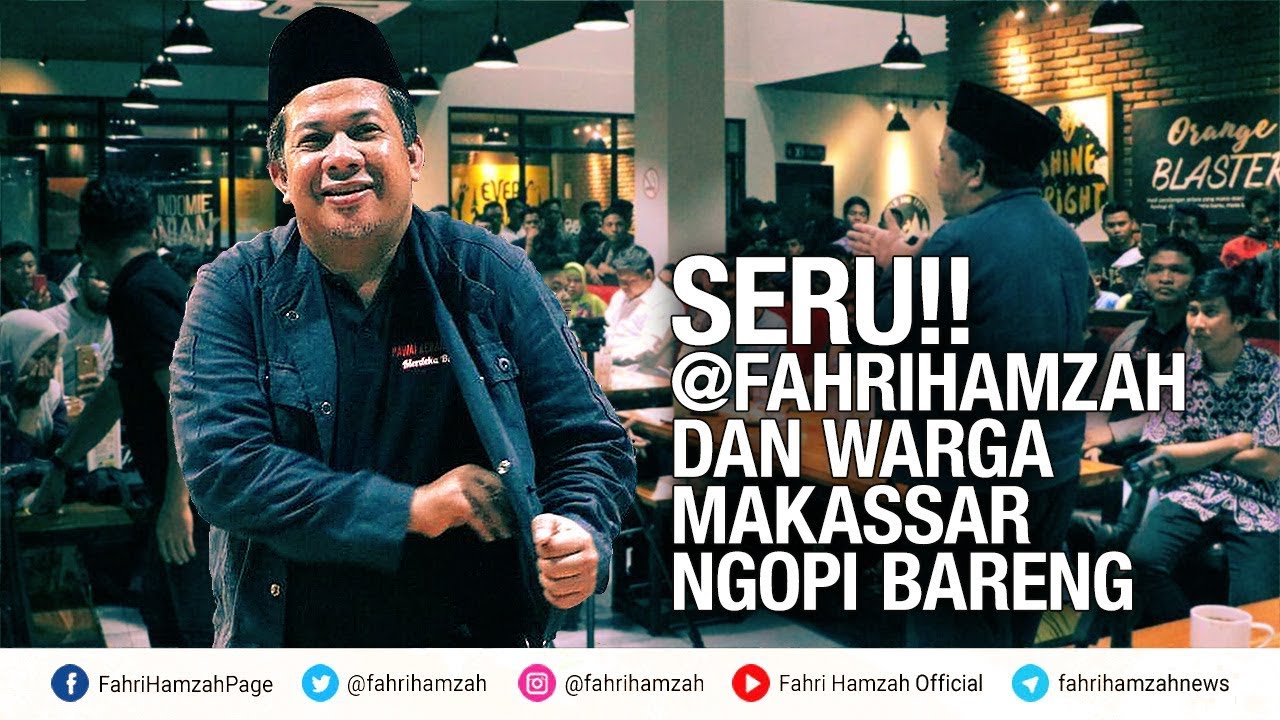 Seru Fahri Hamzah Dan Warga Makassar Ngopi Bareng YouTube