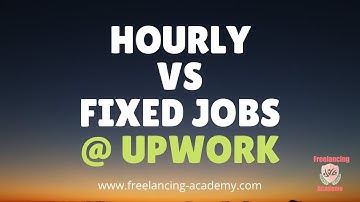 Hourly vs Fixed Jobs at Upwork