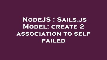 NodeJS : Sails.js Model: create 2 association to self failed
