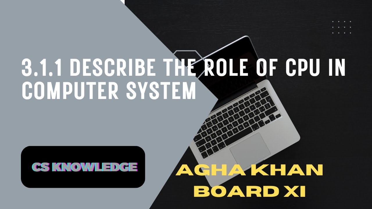 3 1 1 Describe The Role Of CPU In Computer System Agha Khan Board 3-1-1-describe-the-role-of-cpu-in-computer-system-agha-khan-board