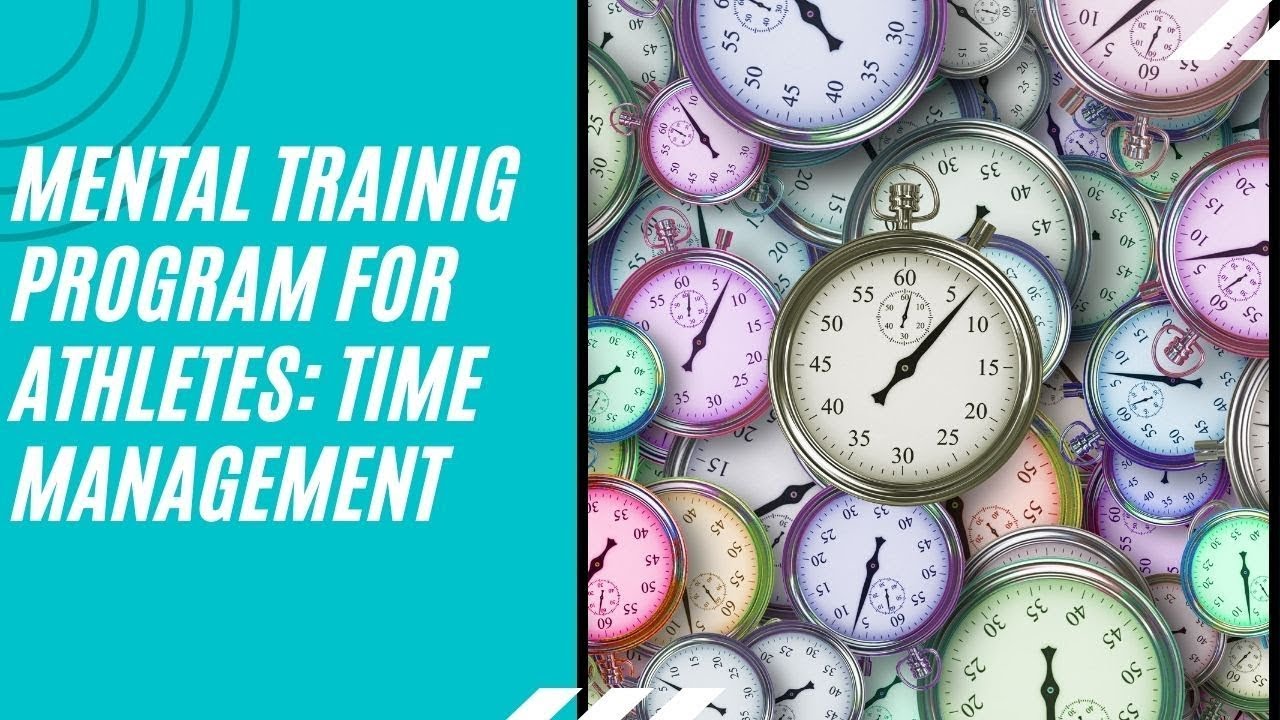 Mental Training Program for Athletes: Time Management - YouTube