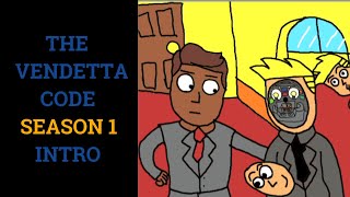 The Vendetta Code Season 1 Intro
