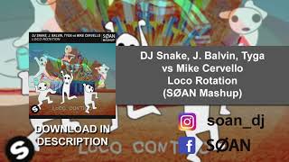 DJ Snake, J. Balvin, Tyga vs Mike Cervello - Loco Rotation (SØAN Mashup) [FREE DOWNLOAD]