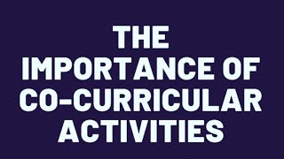 Importance of Co-curricular activities/Extra curricular activities