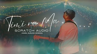 Timi Ra Ma Scratch Audio - Anmol Gurung - Agmf