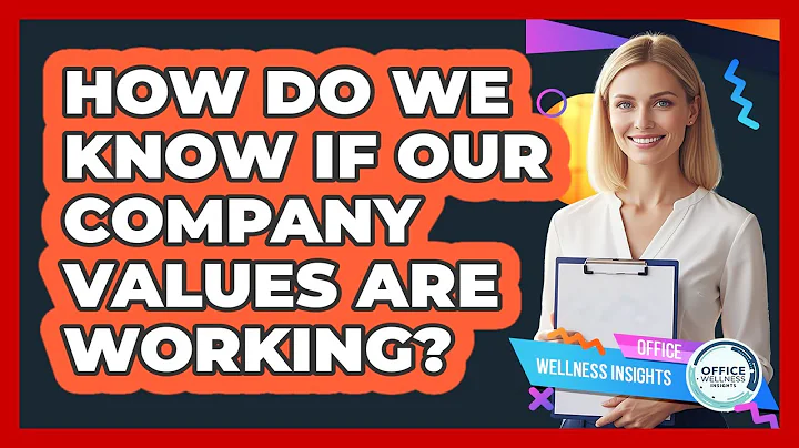 How Do We Know If Our Company Values Are Working? - Office Wellness Insights