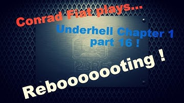 Conrad Fiat plays: Underhell Chapter 1, part 16 !