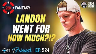 $25k Fantasy Draft + Landon vs JBex Preview | Only Friends Ep #524 | Solve for Why