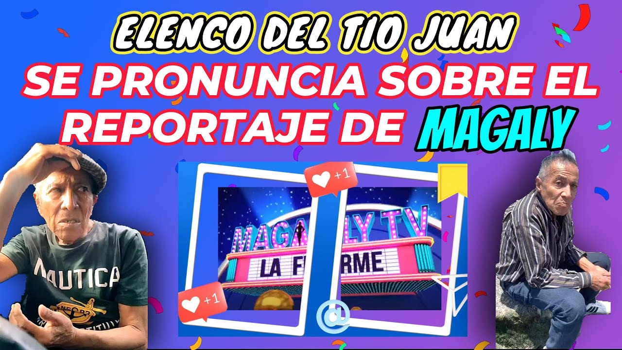 ✳️ELENCO DEL TÍO JUAN SE PRONUNCIA SOBRE EL REPORTAJE DE MAGALY😮TNT ACLARA LAS COSAS😎TEAM TIO JUAN😉
