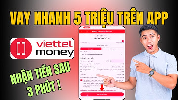 Cách Vay Nhanh 5 Triệu Trên App Viettel Money | Vay Tiền Online
