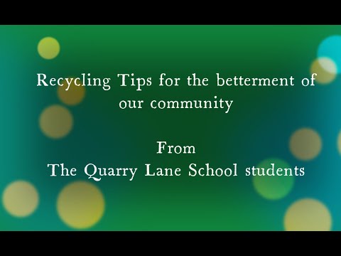 Recycling tips from "The Quarry Lane School Students"  - for San Ramon Teen Council outreach