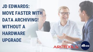 JD Edwards: Move Faster with Data Archiving! Without a Hardware Upgrade Wealth