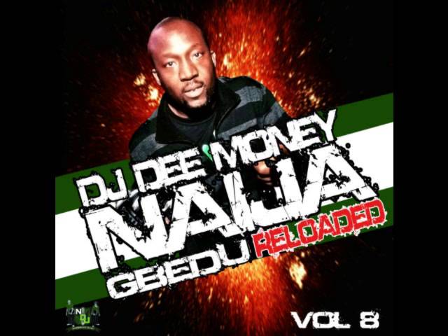 Watch DJ Dee Money Presents Naija Gbedu Reloaded Volume 8 on YouTube Watch DJ Dee Money Presents Naija Gbedu Reloaded Volume 8 on YouTube