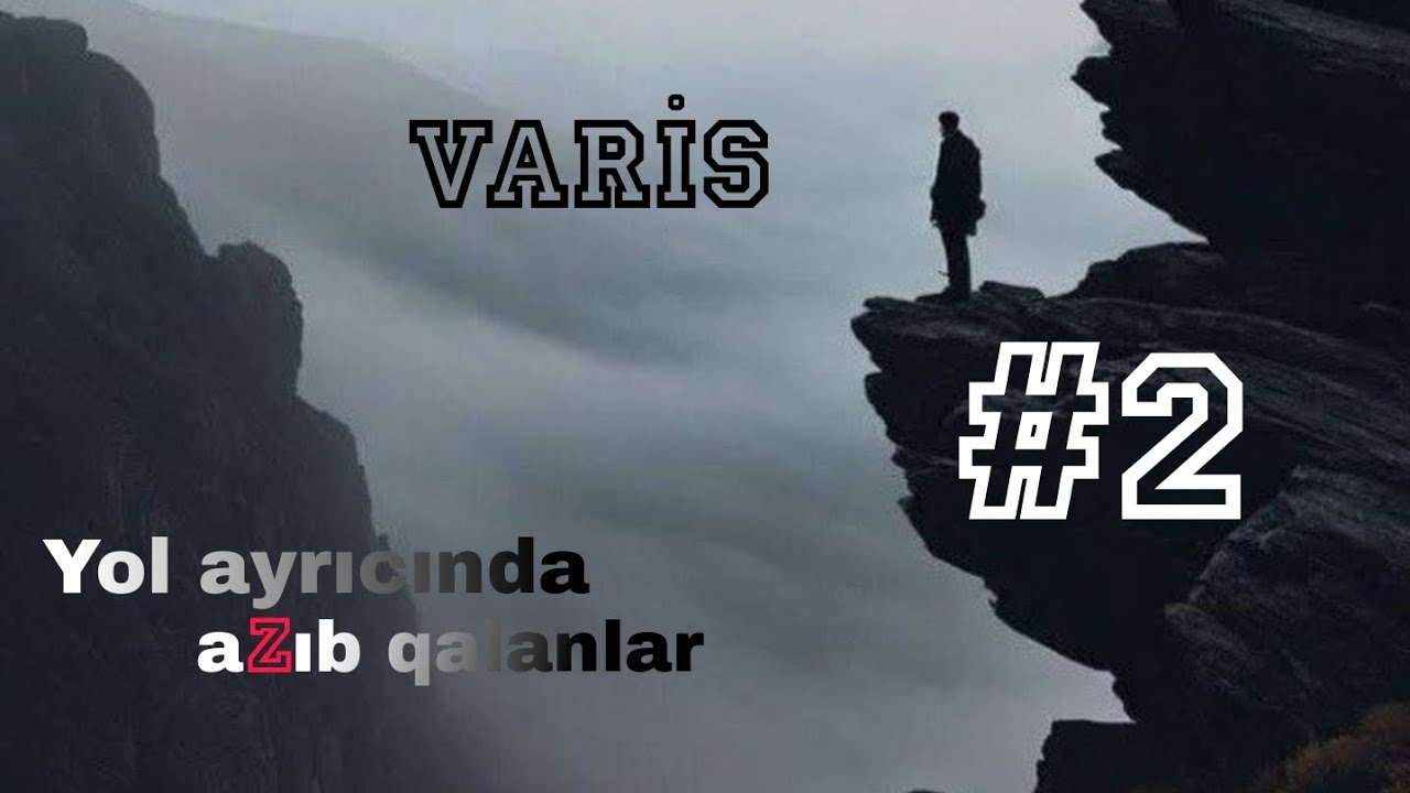 Varis - Yol ayrıcında azıb qalanlar #2 