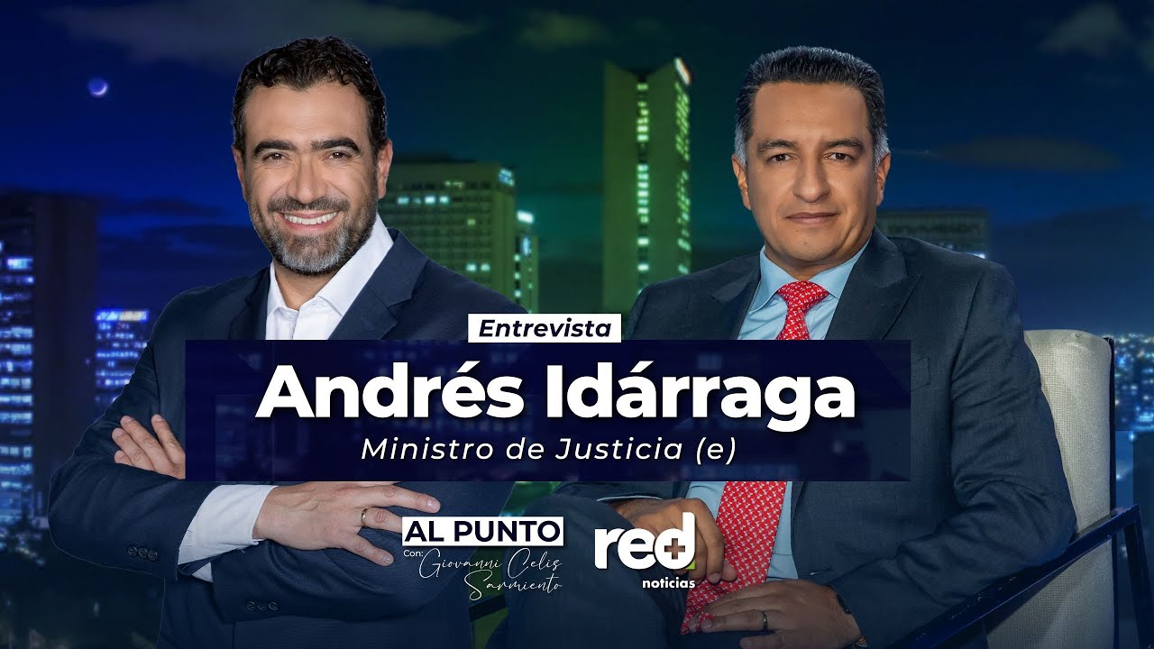 Al Punto | Andrés Idárraga, ministro de Justicia (e)