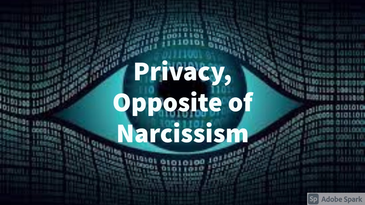 Video thumbnail — Privacy, Opposite of Narcissism