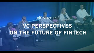 VC Perspectives on the Future of FinTech – Citi Ventures 2023 FinTech Summit
