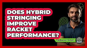 Does Hybrid Stringing Improve Racket Performance?