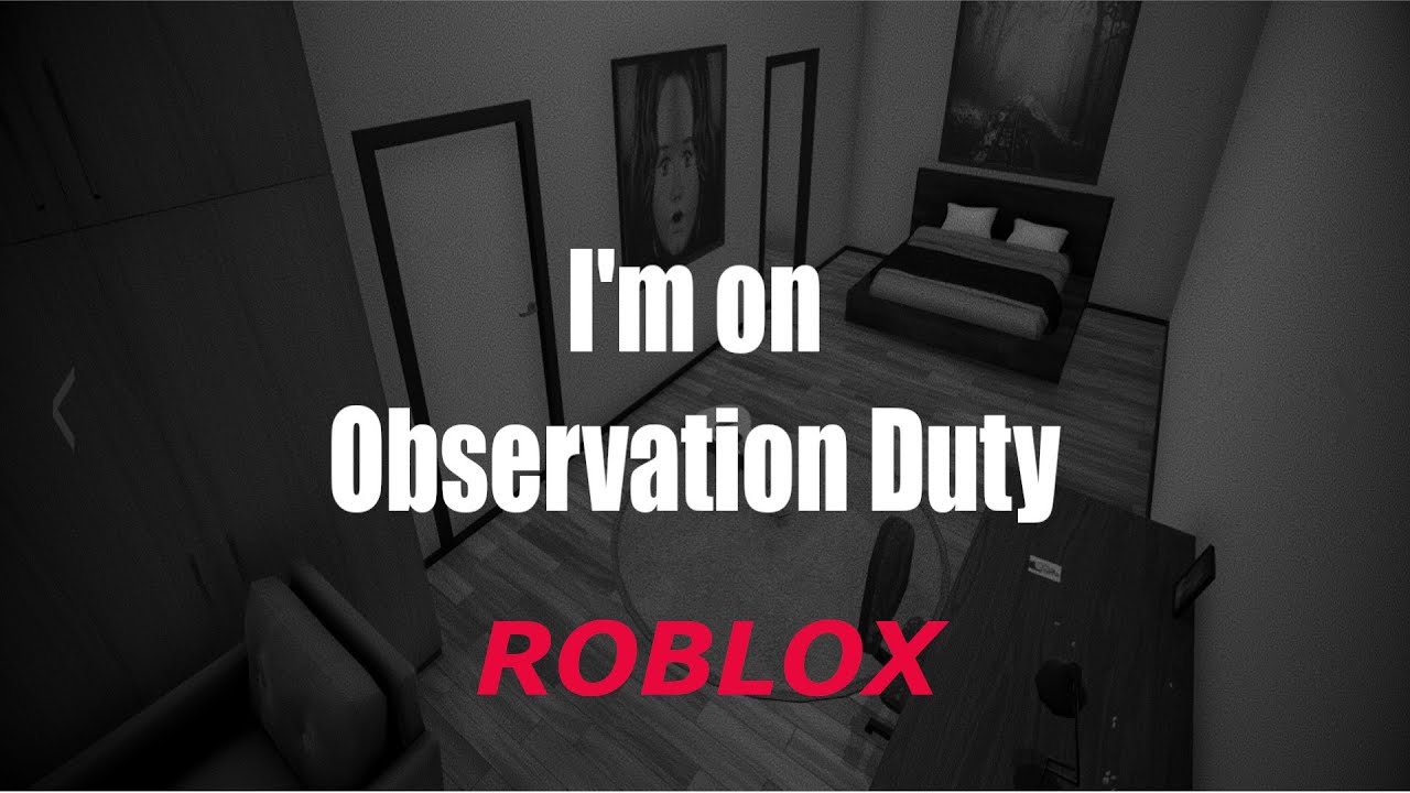 Roblox Observation Duty????