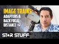 Back Focal Distance & Your Telescope Image Train for Astrophotography (Not Funny)