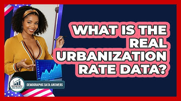 What Is The Real Urbanization Rate Data? - Demographic Data Answers