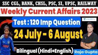 24 July- 6 August 2023 Weekly Current Affairs | All Exams Current | Raja Gupta Sir