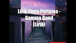 Cinta Pertama + GAMMA BAND (lirik)  - Durasi: 3:41. 