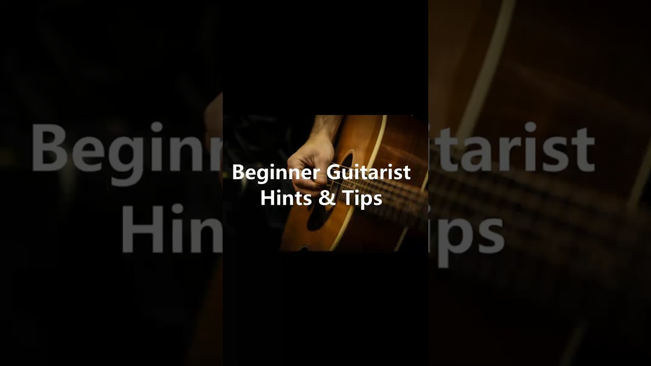 Beginner Guitarist Hints & Tips #30