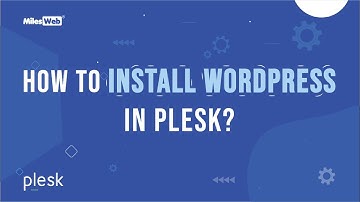 How to Install WordPress in Plesk? | MilesWeb