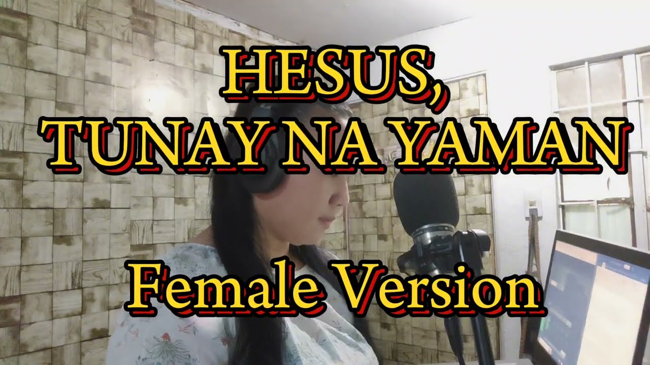 Hesus , tunay na yaman - Female Version  --  Composed by Kuya Daniel Razon -- MCGI song
