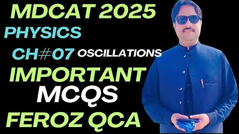 Most important MCQS of Oscillations ..for MDCAT ....By Feroz Shah...