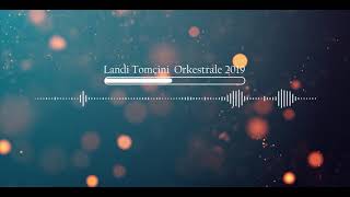 Landi Tomçini  Orkestrale 2019