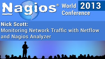 Nick Scott - Monitoring Network Traffic With Network Analyzer - Nagios World Conference 2013
