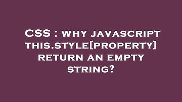CSS : why javascript this.style[property] return an empty string?