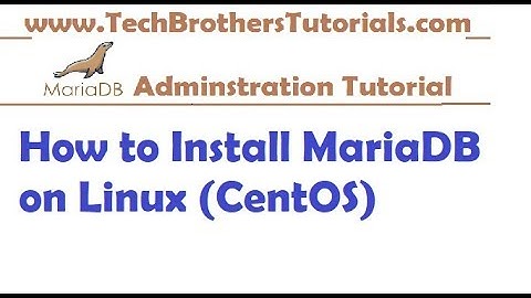 How to Install MariaDB on Linux Centos - MariaDB Admin Tutorial