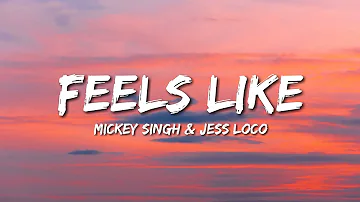 Feels Like - Mickey Singh (Lyrics) ft. Jess Loco
