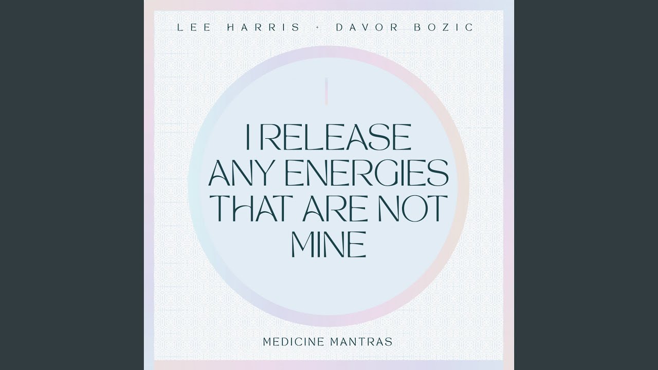 I Release Any Energies That Are Not Mine I Release Any Energies That Are Not Mine