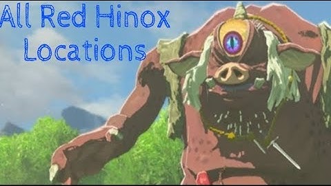 The Legend of Zelda: Breath of the Wild- All Red Hinox Locations