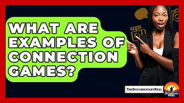 What Are Examples Of Connection Games? - The Documentary Reel