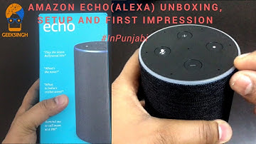 Amazon Echo unboxing, SetUp and First Impression