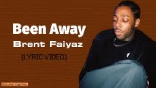 Brent Faiyaz - Been Away (Lyric Video)