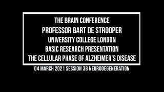 The Brain Conference 2021: The cellular phase of Alzheimer’s disease  (Bart de Strooper)