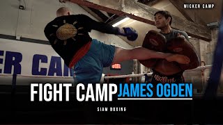 Fight Camp - James Ogden Muay Thai Training | Siam Boxing