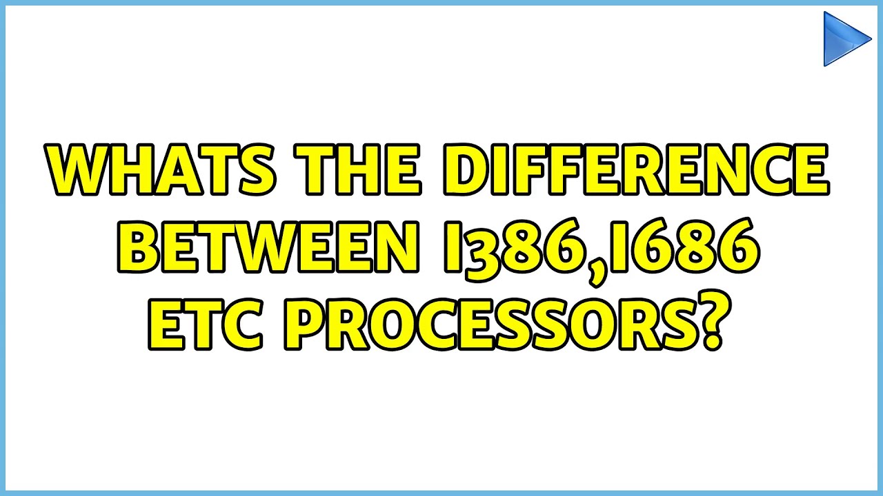 whats-the-difference-between-i386-i686-etc-processors-youtube